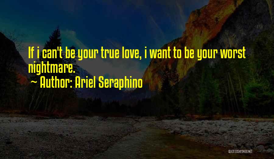True Love Relationships Quotes By Ariel Seraphino