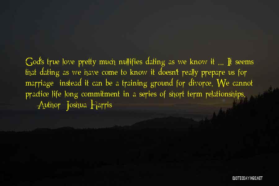 True Love Relationships Quotes By Joshua Harris