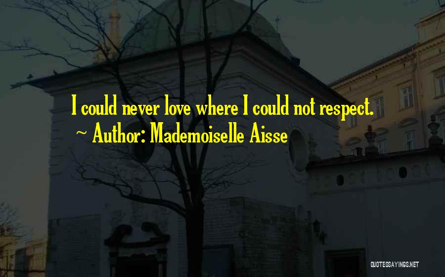 True Love Respect Quotes By Mademoiselle Aisse