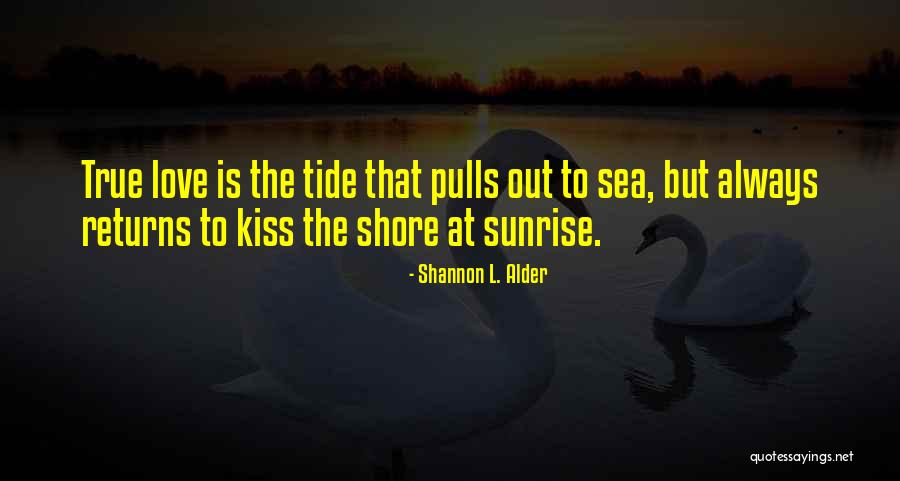 True Love Returns Quotes By Shannon L. Alder True Love Returns Quotes By Shannon L. Alder