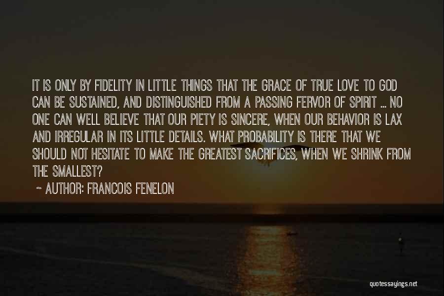 True Love Sacrifices Quotes By Francois Fenelon