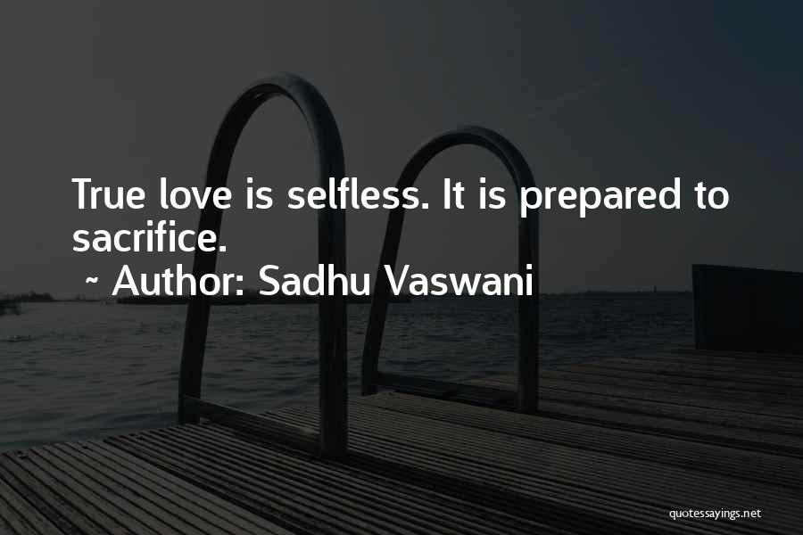 True Love Selfless Quotes By Sadhu Vaswani