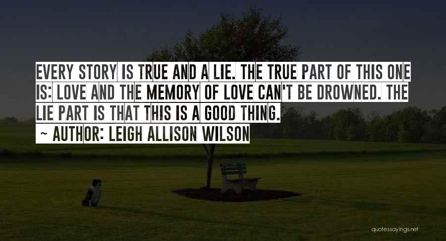 True Love Story Quotes By Leigh Allison Wilson