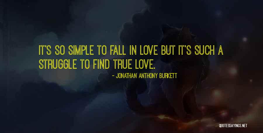 True Love Struggle Quotes By Jonathan Anthony Burkett True Love Struggle Quotes By Jonathan Anthony Burkett