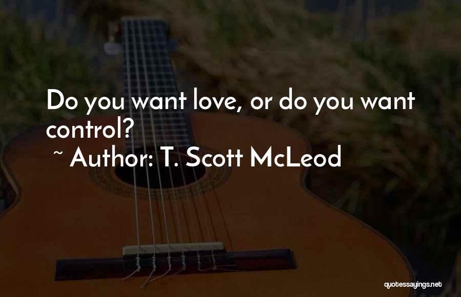 True Love Struggles Quotes By T. Scott McLeod