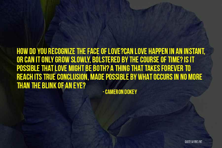 True Love Takes Time Quotes By Cameron Dokey True Love Takes Time Quotes By Cameron Dokey