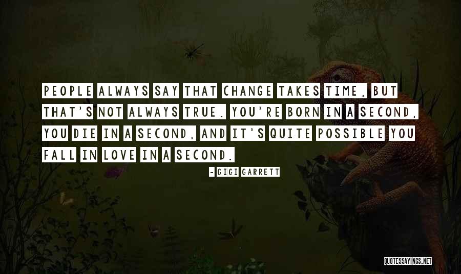 True Love Takes Time Quotes By Gigi Garrett True Love Takes Time Quotes By Gigi Garrett