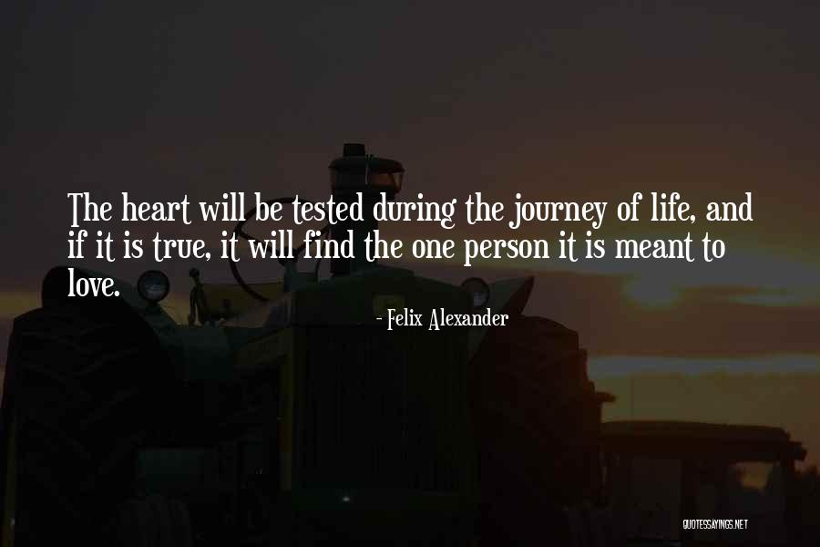 True Love Tested Quotes By Felix Alexander True Love Tested Quotes By Felix Alexander