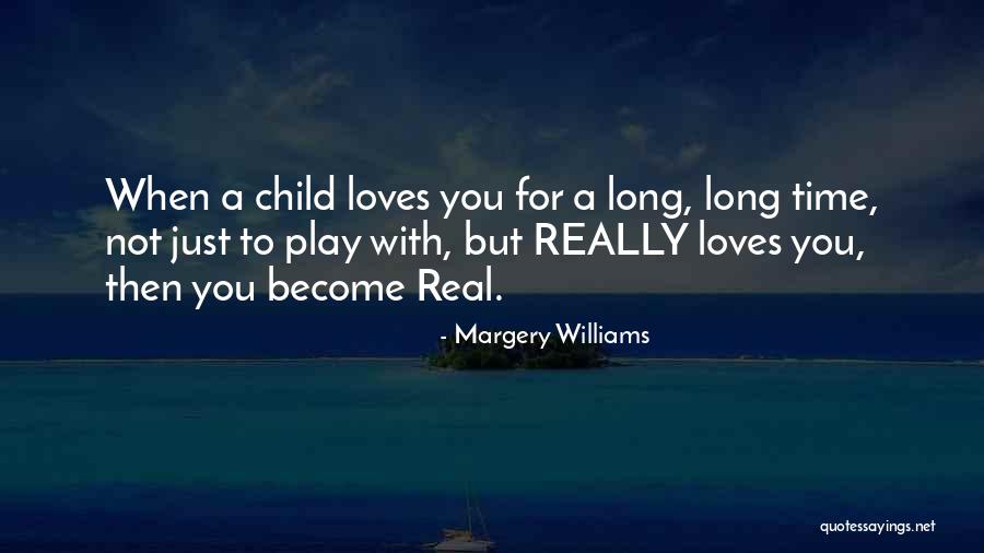 True Love Time Quotes By Margery Williams True Love Time Quotes By Margery Williams