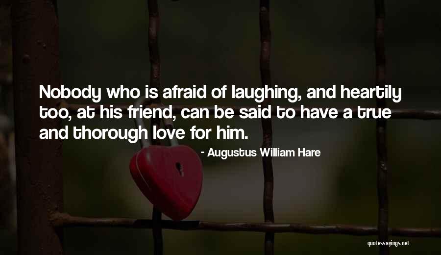 True Love True Friendship Quotes By Augustus William Hare