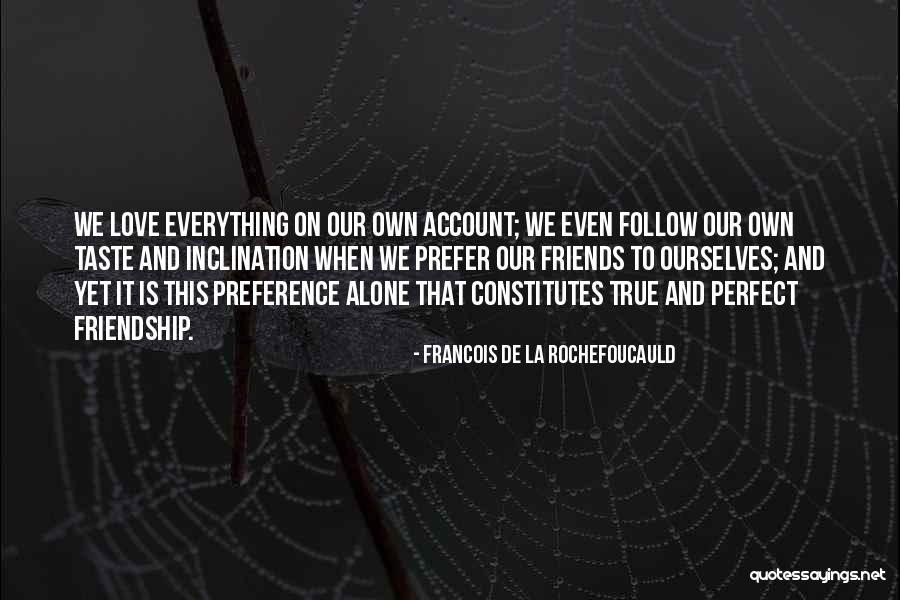 True Love True Friendship Quotes By Francois De La Rochefoucauld