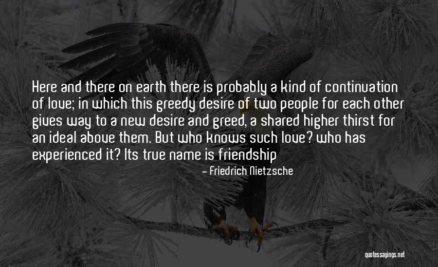 True Love True Friendship Quotes By Friedrich Nietzsche