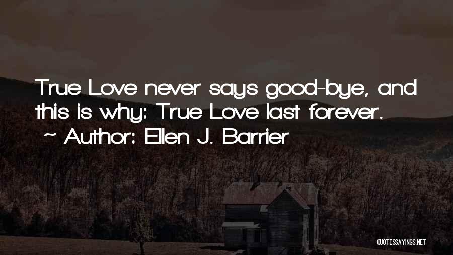 True Love Will Last Forever Quotes By Ellen J. Barrier