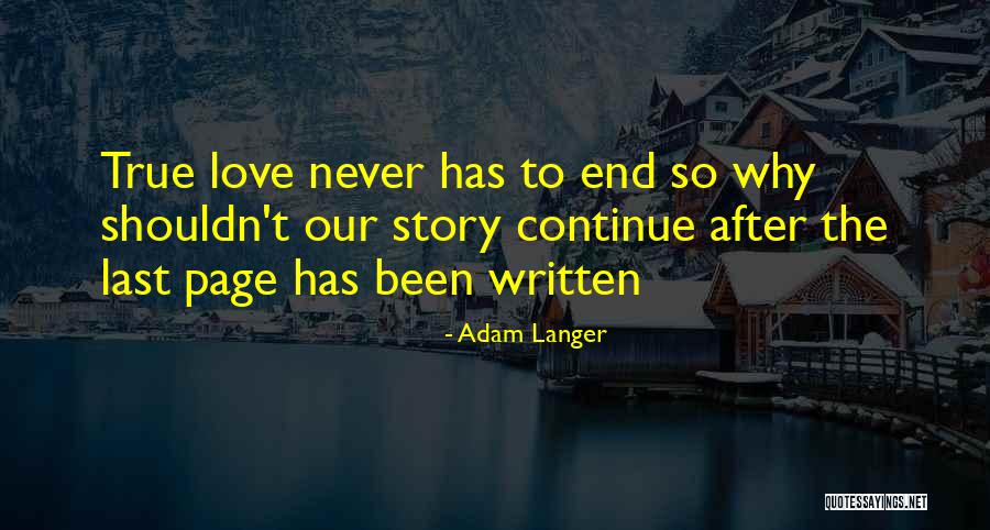 True Love Will Never End Quotes By Adam Langer