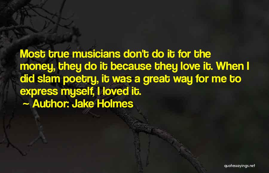 True Love Without Money Quotes By Jake Holmes