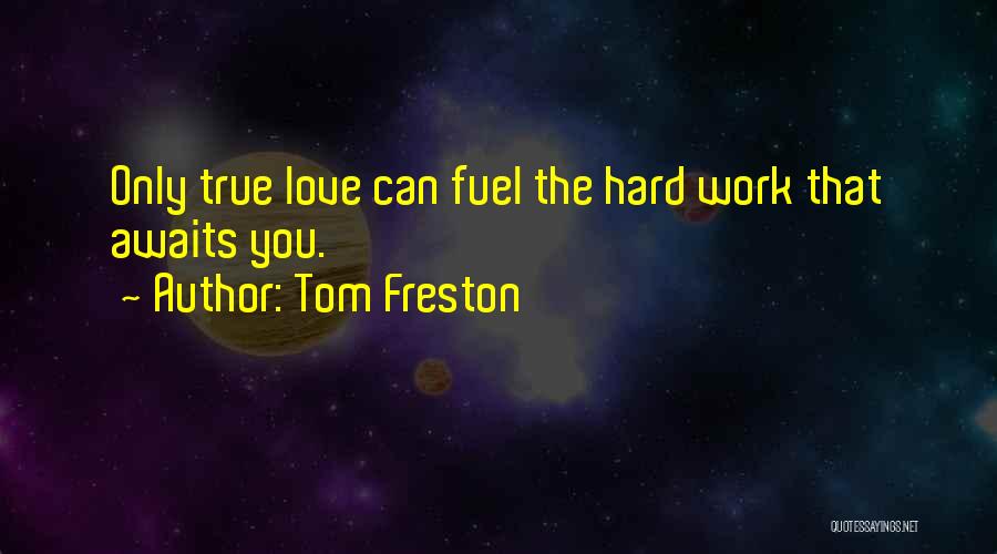 True Love You Quotes By Tom Freston