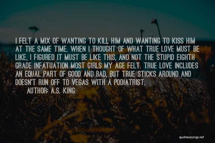 True Love's Kiss Quotes By A.S. King