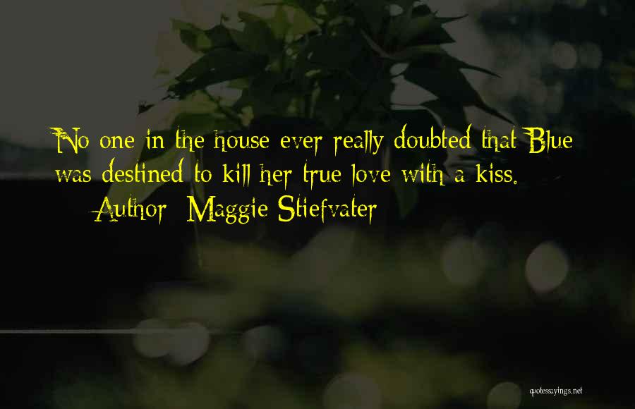 True Love's Kiss Quotes By Maggie Stiefvater