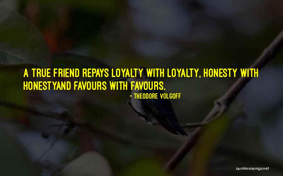 True Loyalty Quotes By Theodore Volgoff True Loyalty Quotes By Theodore Volgoff
