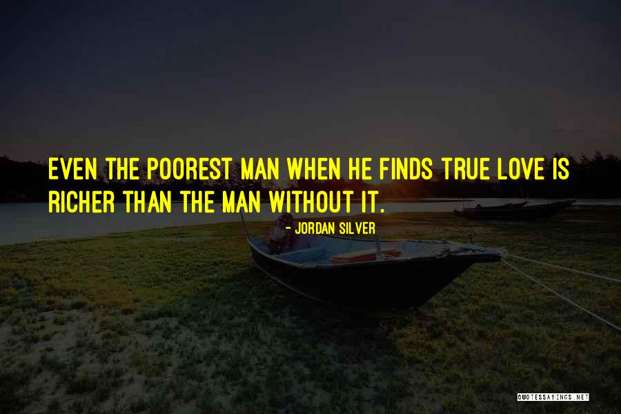 True Man Love Quotes By Jordan Silver True Man Love Quotes By Jordan Silver