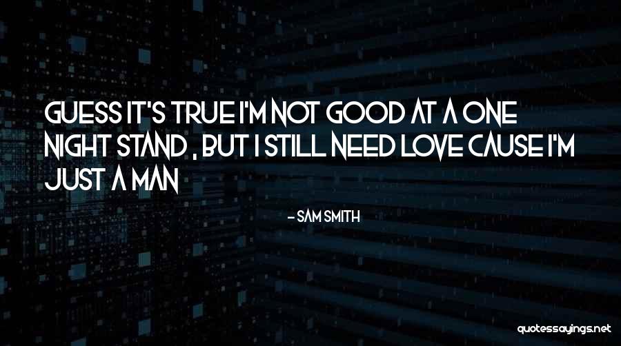 True Man Love Quotes By Sam Smith