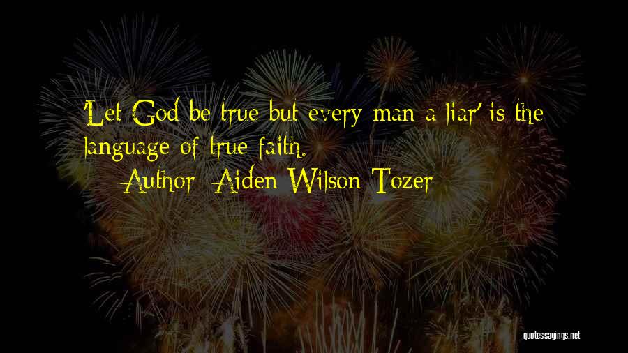 True Man Of God Quotes By Aiden Wilson Tozer