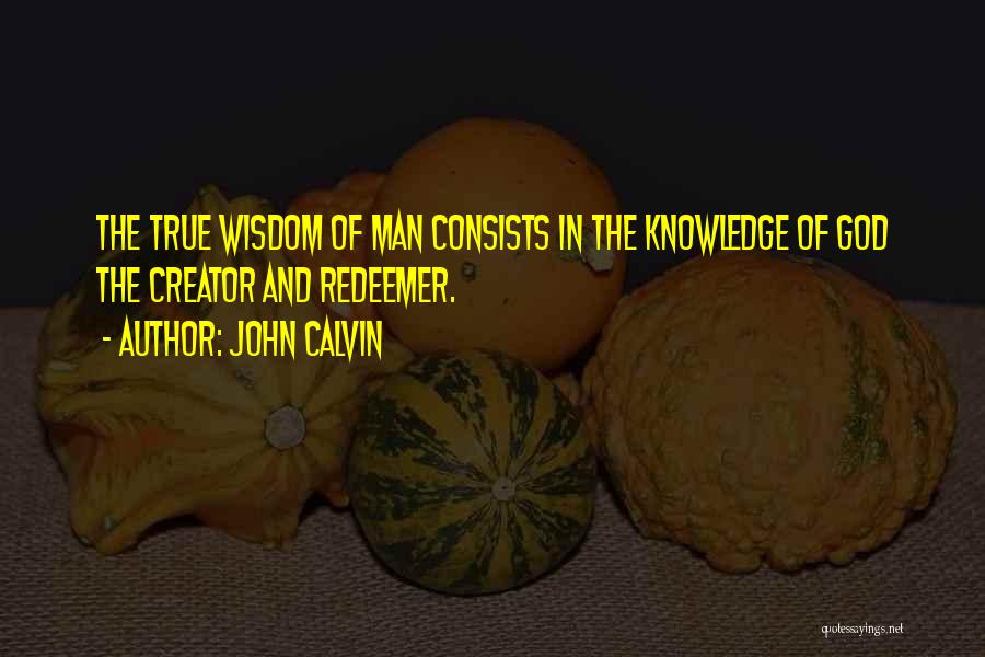 True Man Of God Quotes By John Calvin