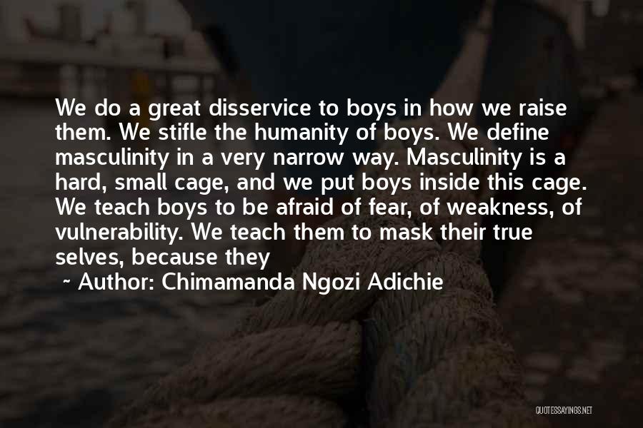 True Masculinity Quotes By Chimamanda Ngozi Adichie