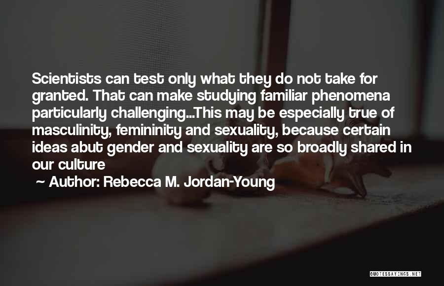 True Masculinity Quotes By Rebecca M. Jordan-Young
