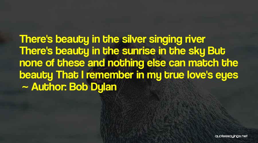 True Match Quotes By Bob Dylan
