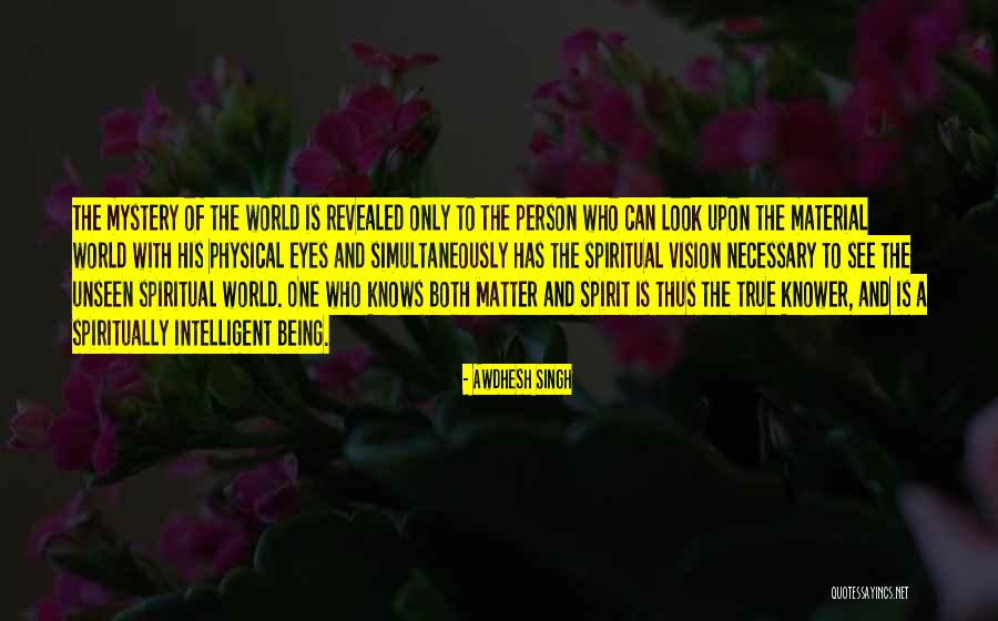 True Material World Quotes By Awdhesh Singh True Material World Quotes By Awdhesh Singh