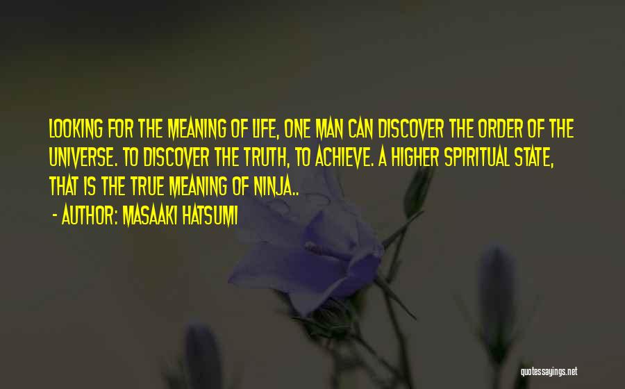 True Meaning Of Life Quotes By Masaaki Hatsumi