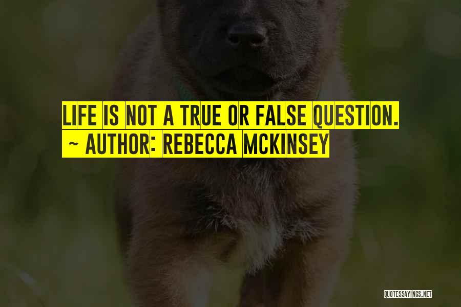True Meaning Of Life Quotes By Rebecca McKinsey