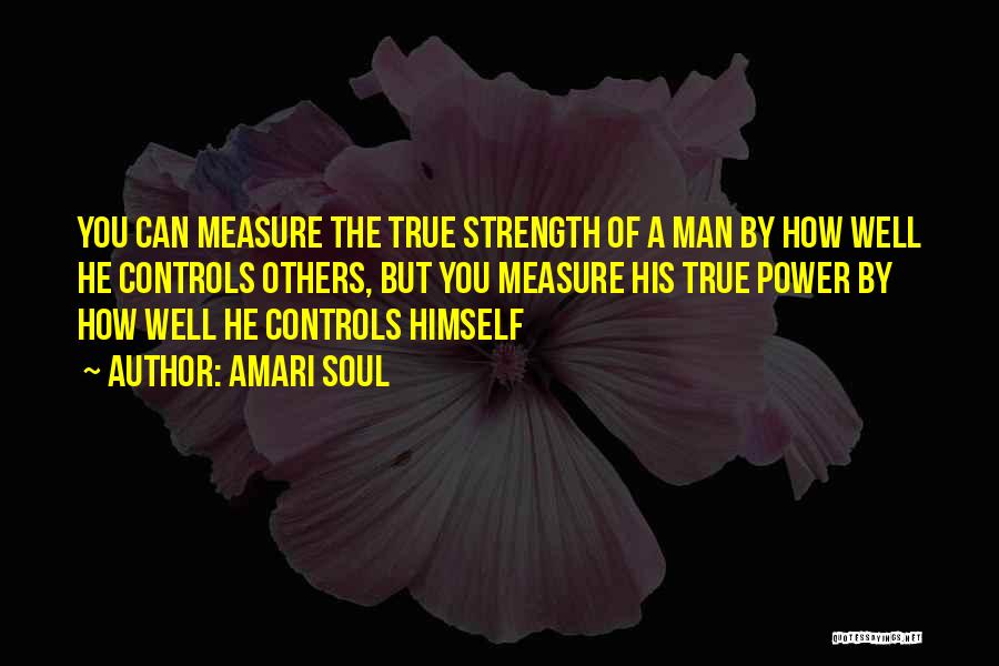 True Measure Of A Man Quotes By Amari Soul