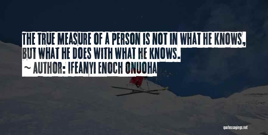True Measure Of A Man Quotes By Ifeanyi Enoch Onuoha