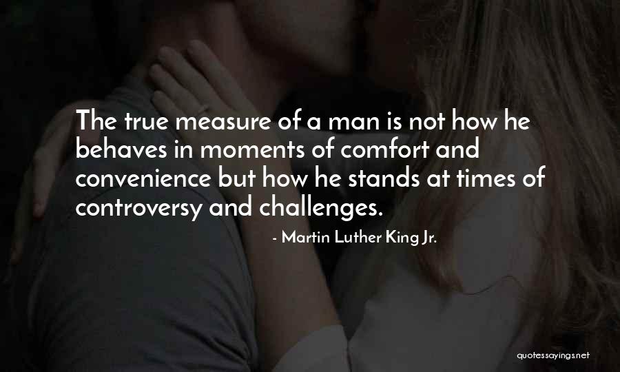 True Measure Of A Man Quotes By Martin Luther King Jr.