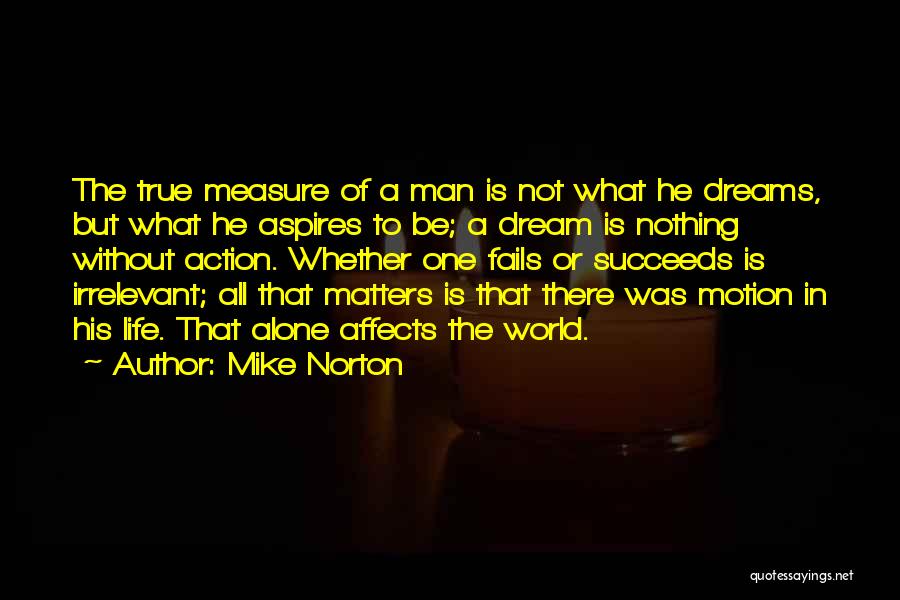 True Measure Of A Man Quotes By Mike Norton
