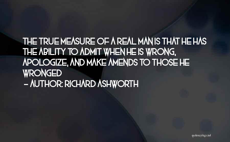 True Measure Of A Man Quotes By Richard Ashworth