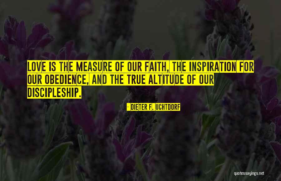 True Measure Of Love Quotes By Dieter F. Uchtdorf True Measure Of Love Quotes By Dieter F. Uchtdorf
