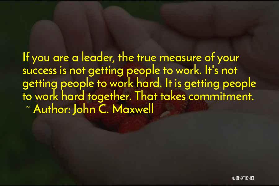 True Measure Of Success Quotes By John C. Maxwell