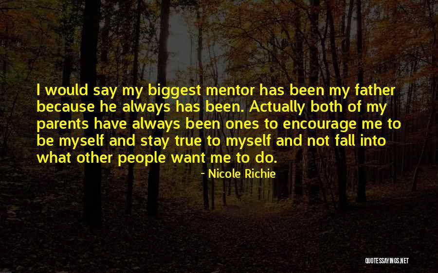 True Mentor Quotes By Nicole Richie True Mentor Quotes By Nicole Richie
