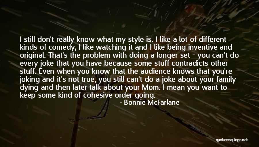 True Mom Quotes By Bonnie McFarlane True Mom Quotes By Bonnie McFarlane