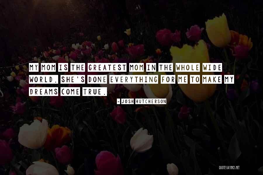 True Mom Quotes By Josh Hutcherson True Mom Quotes By Josh Hutcherson