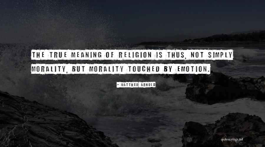 True Morality Quotes By Matthew Arnold True Morality Quotes By Matthew Arnold