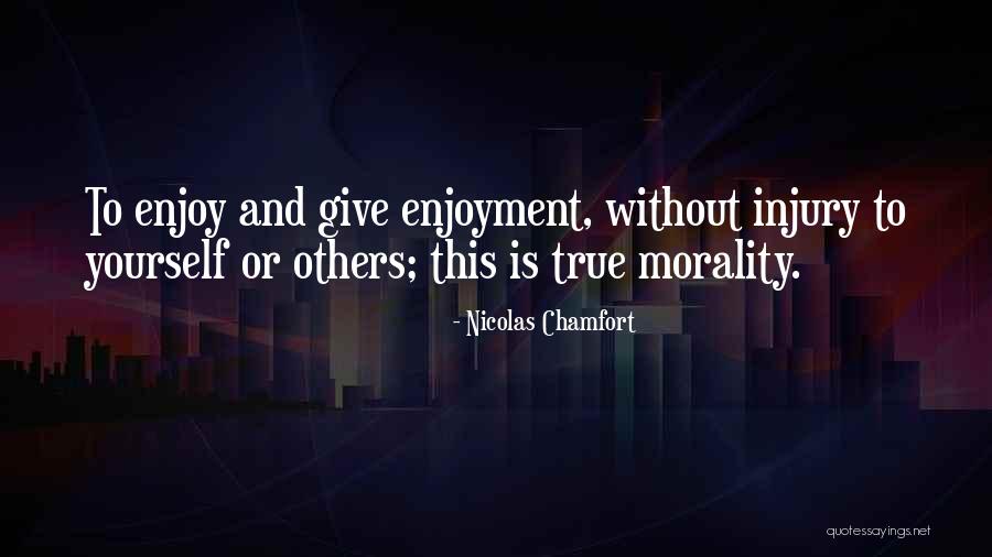 True Morality Quotes By Nicolas Chamfort True Morality Quotes By Nicolas Chamfort