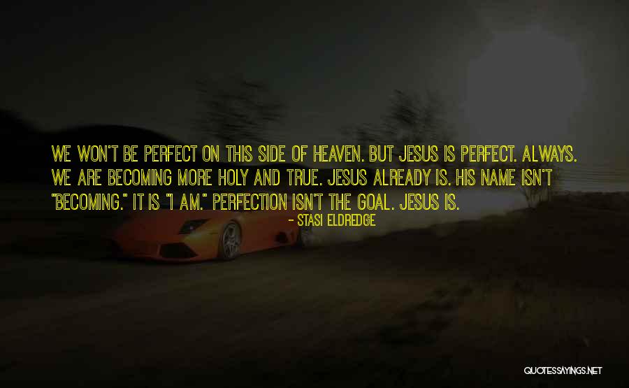 True Name Quotes By Stasi Eldredge True Name Quotes By Stasi Eldredge