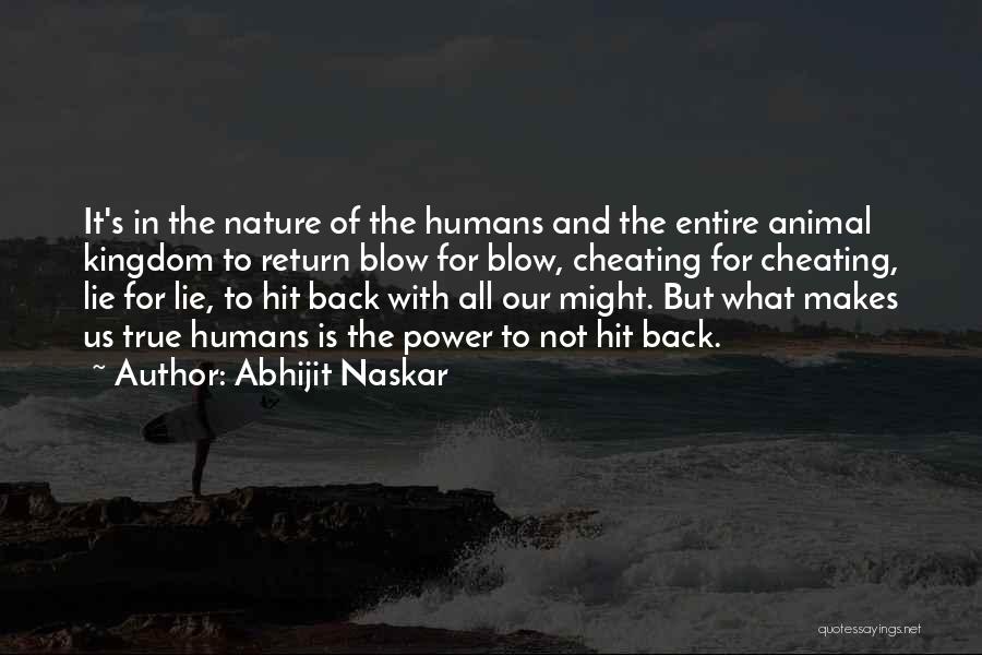 True Nature Of Humans Quotes By Abhijit Naskar