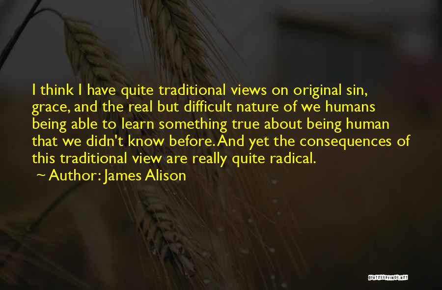 True Nature Of Humans Quotes By James Alison