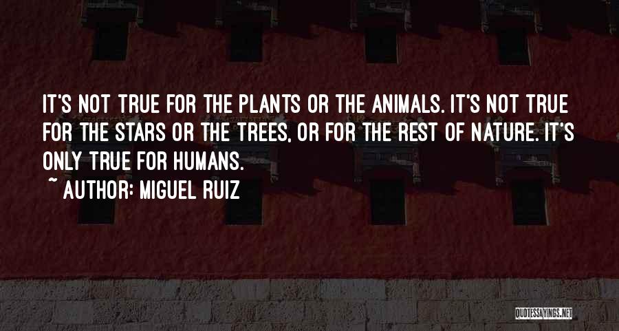 True Nature Of Humans Quotes By Miguel Ruiz