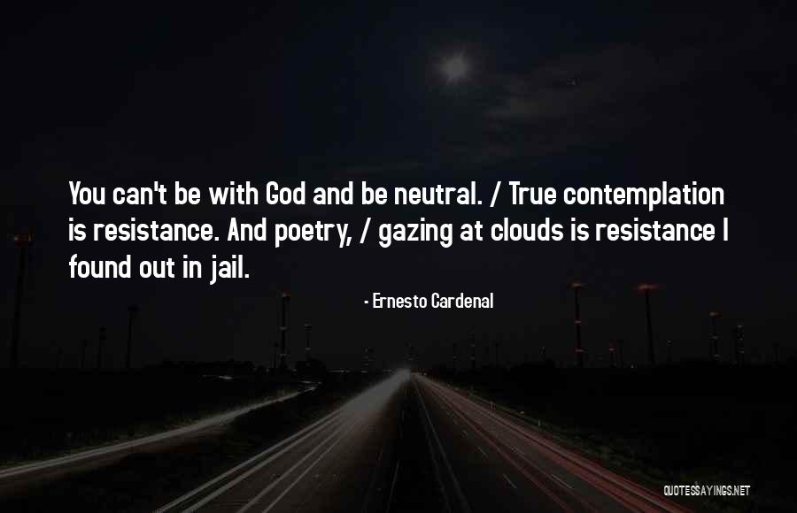 True Neutral Quotes By Ernesto Cardenal True Neutral Quotes By Ernesto Cardenal